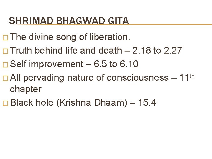 SHRIMAD BHAGWAD GITA � The divine song of liberation. � Truth behind life and