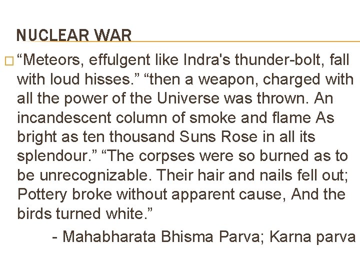 NUCLEAR WAR � “Meteors, effulgent like Indra's thunder-bolt, fall with loud hisses. ” “then