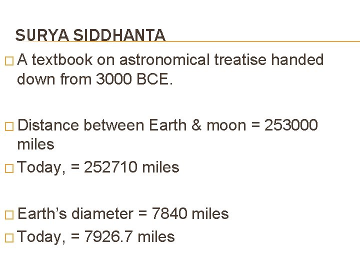 SURYA SIDDHANTA � A textbook on astronomical treatise handed down from 3000 BCE. �