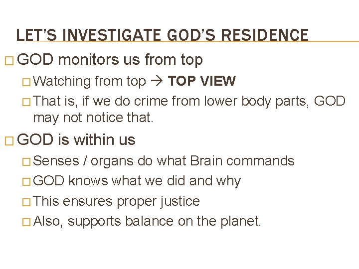 LET’S INVESTIGATE GOD’S RESIDENCE � GOD monitors us from top � Watching from top