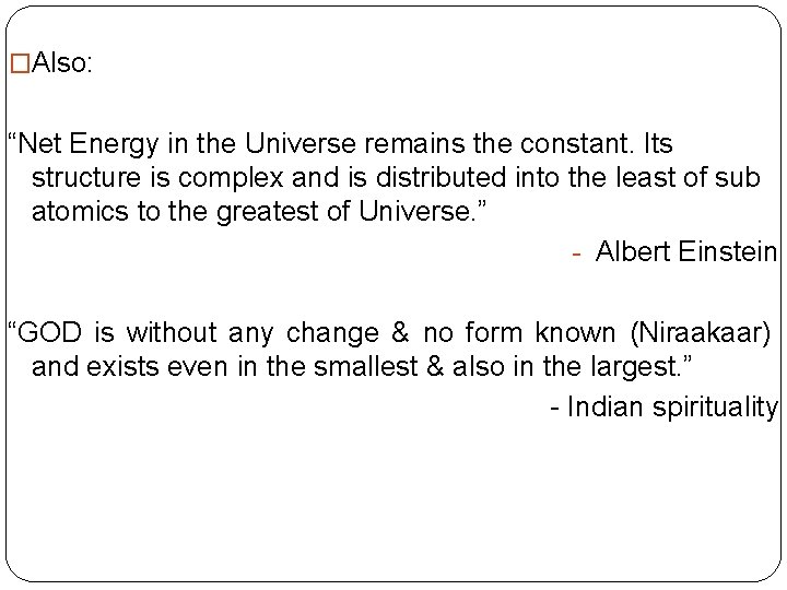 �Also: “Net Energy in the Universe remains the constant. Its structure is complex and