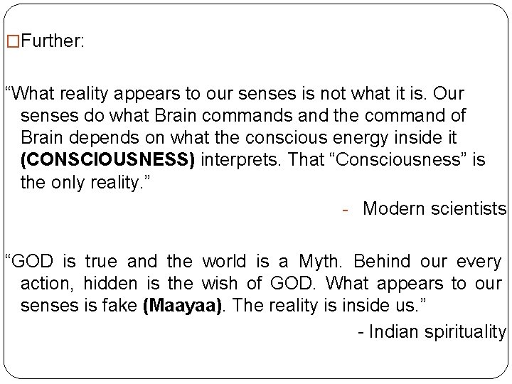 �Further: “What reality appears to our senses is not what it is. Our senses
