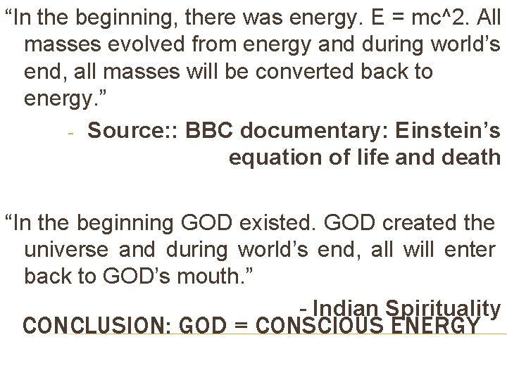 “In the beginning, there was energy. E = mc^2. All masses evolved from energy