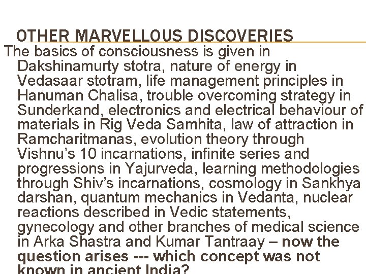 OTHER MARVELLOUS DISCOVERIES The basics of consciousness is given in Dakshinamurty stotra, nature of