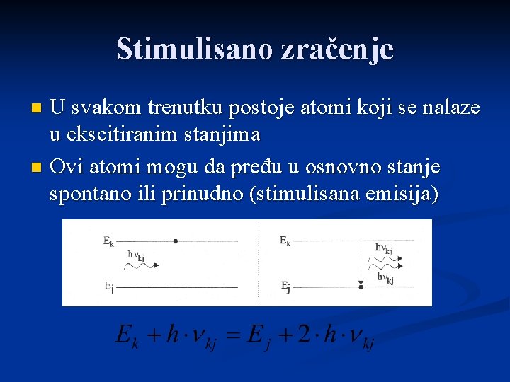 Stimulisano zračenje U svakom trenutku postoje atomi koji se nalaze u ekscitiranim stanjima n