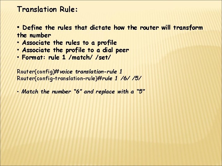 Translation Rule: • Define the rules that dictate how the router will transform the