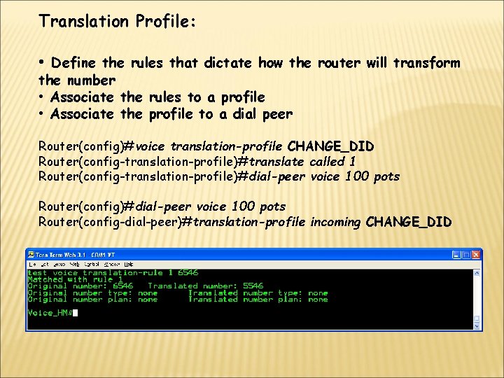 Translation Profile: • Define the rules that dictate how the router will transform the