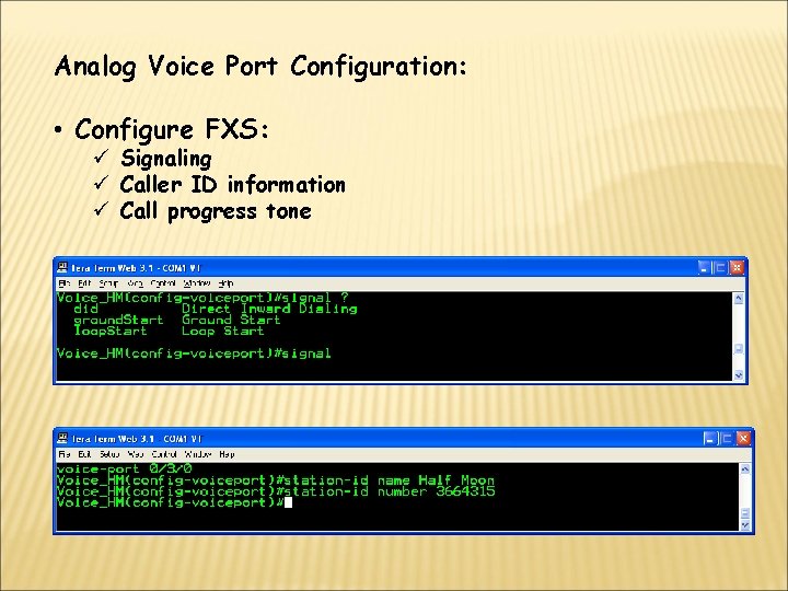 Analog Voice Port Configuration: • Configure FXS: ü Signaling ü Caller ID information ü