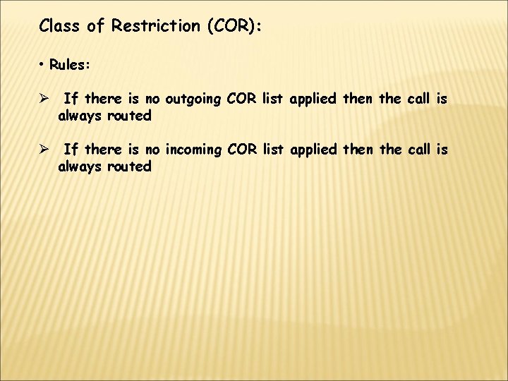 Class of Restriction (COR): • Rules: Ø If there is no outgoing COR list