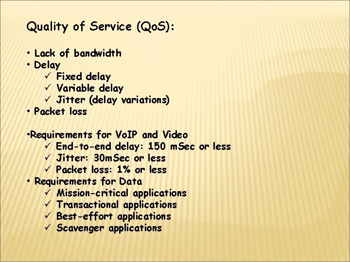 Quality of Service (Qo. S): • Lack of bandwidth • Delay ü Fixed delay