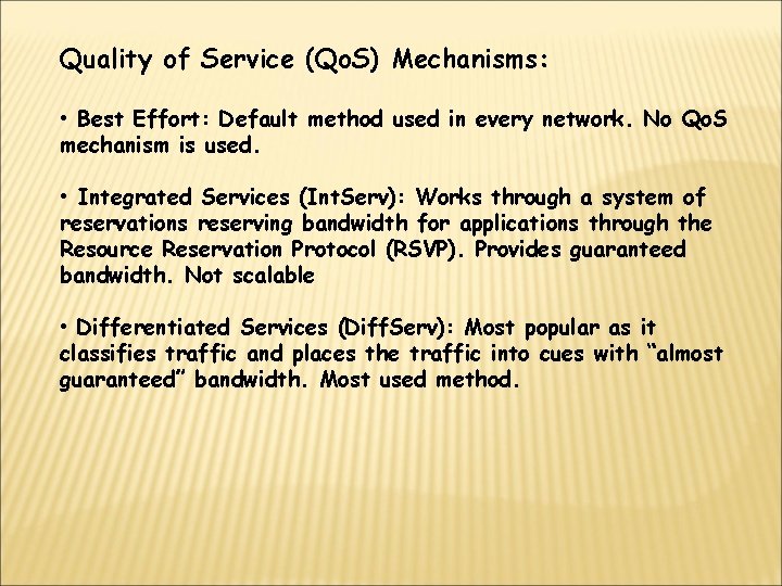 Quality of Service (Qo. S) Mechanisms: • Best Effort: Default method used in every
