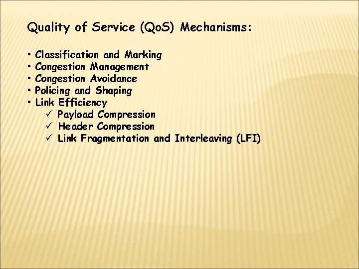 Quality of Service (Qo. S) Mechanisms: • • • Classification and Marking Congestion Management