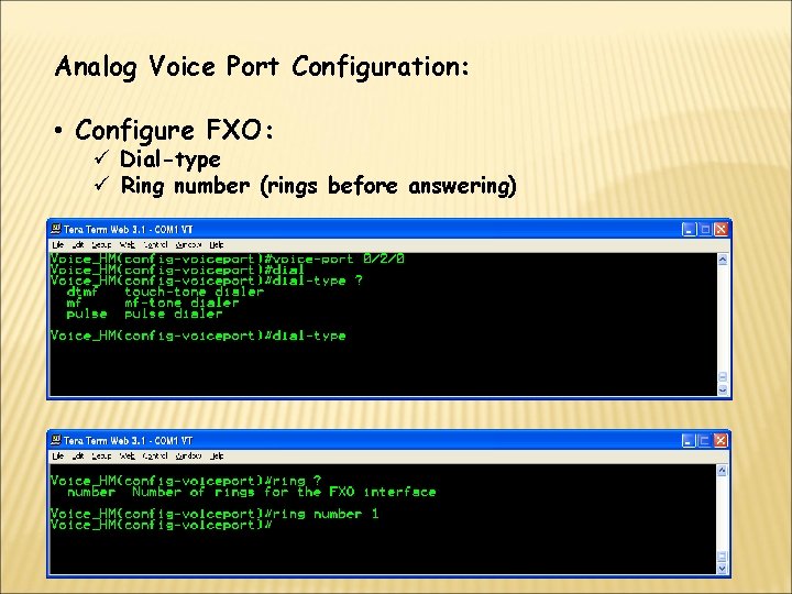 Analog Voice Port Configuration: • Configure FXO: ü Dial-type ü Ring number (rings before