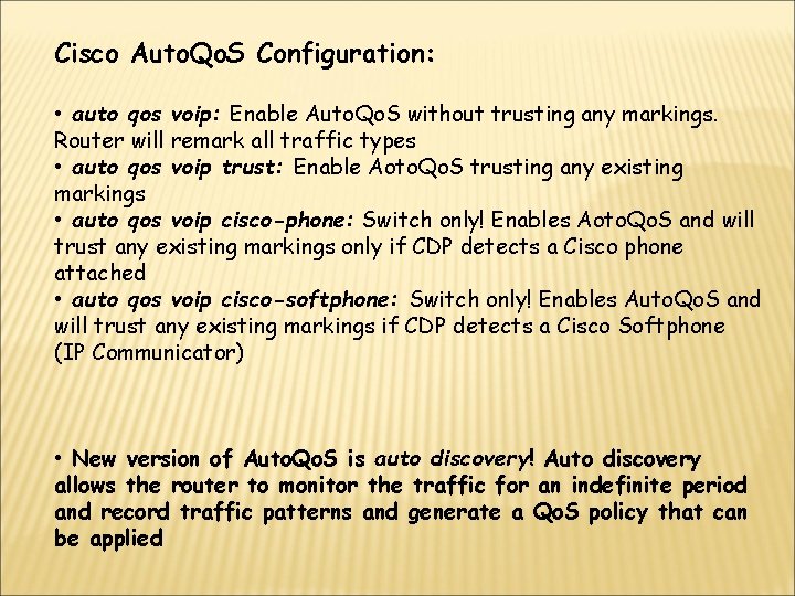 Cisco Auto. Qo. S Configuration: • auto qos voip: Enable Auto. Qo. S without