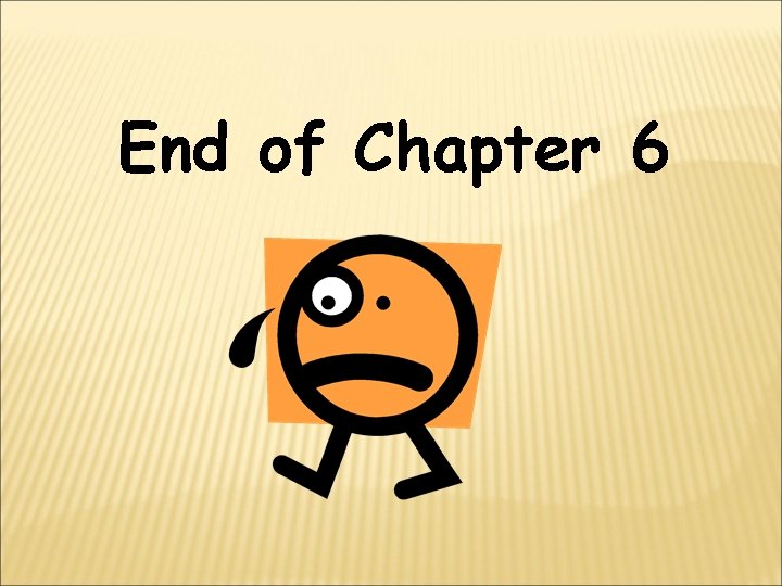 End of Chapter 6 