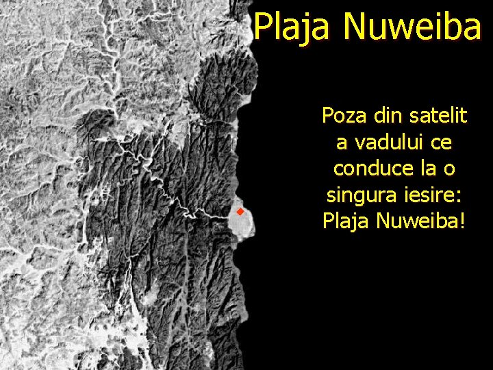 Plaja Nuweiba Poza din satelit a vadului ce conduce la o singura iesire: Plaja Plaja Nuweiba Poza din satelit a vadului ce conduce la o singura iesire: Plaja