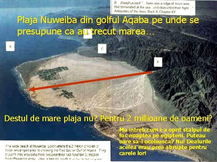 Plaja Nuweiba din golful Aqaba pe unde se presupune ca au trecut marea… Destul Plaja Nuweiba din golful Aqaba pe unde se presupune ca au trecut marea… Destul