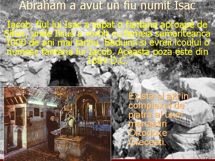 Abraham a avut un fiu numit Isac Iacob, fiul lui Isac a sapat o Abraham a avut un fiu numit Isac Iacob, fiul lui Isac a sapat o