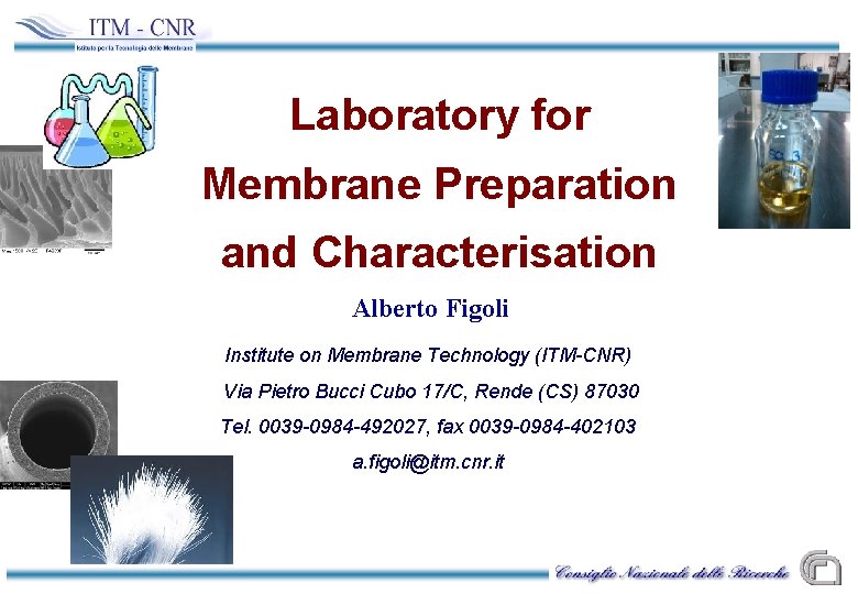 Laboratory for Membrane Preparation and Characterisation Alberto Figoli Institute on Membrane Technology (ITM-CNR) Via