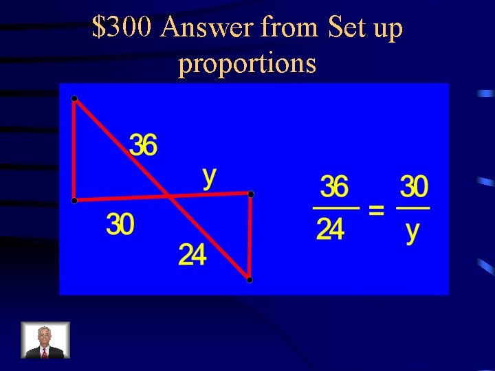 $300 Answer from Set up proportions 