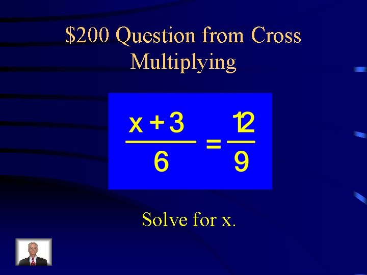 $200 Question from Cross Multiplying Solve for x. 