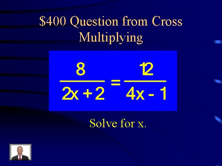 $400 Question from Cross Multiplying Solve for x. 