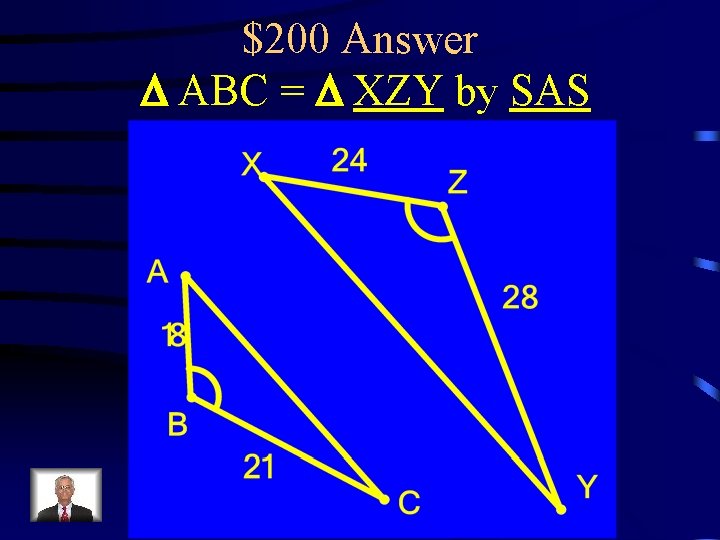 $200 Answer D ABC = D XZY by SAS 