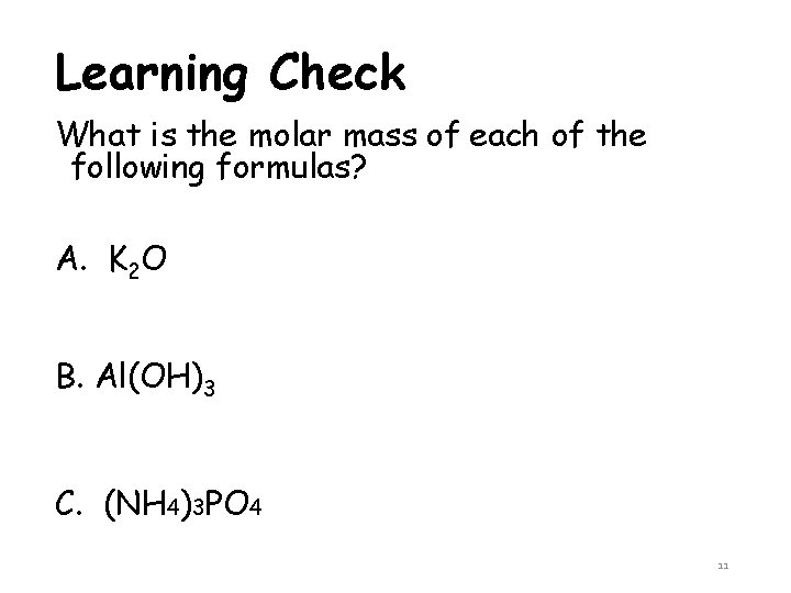 Learning Check What is the molar mass of each of the following formulas? A.