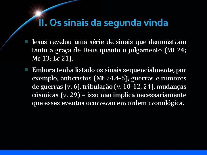 II. Os sinais da segunda vinda Jesus revelou uma série de sinais que demonstram