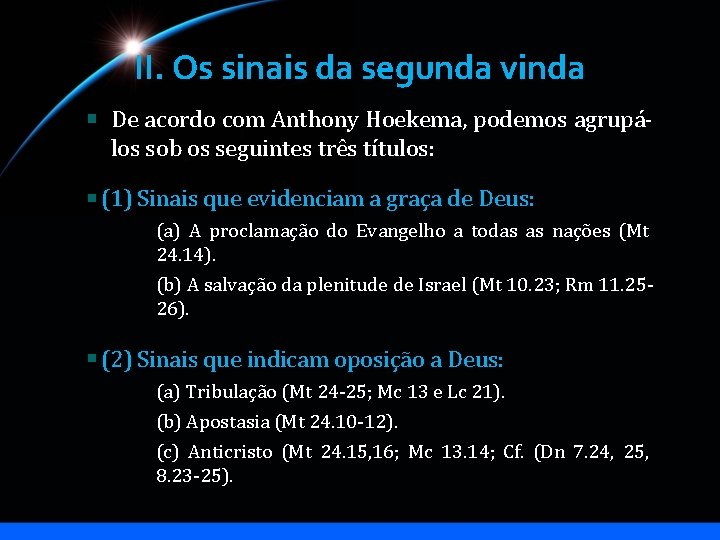 II. Os sinais da segunda vinda De acordo com Anthony Hoekema, podemos agrupálos sob