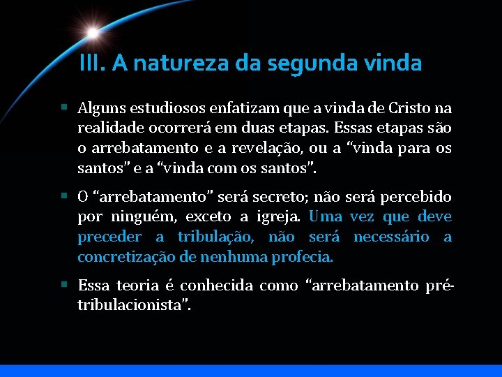 III. A natureza da segunda vinda Alguns estudiosos enfatizam que a vinda de Cristo