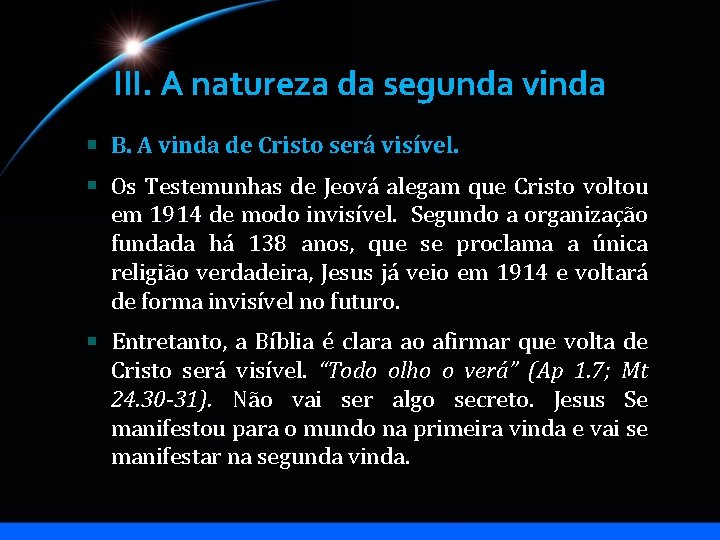 III. A natureza da segunda vinda B. A vinda de Cristo será visível. Os