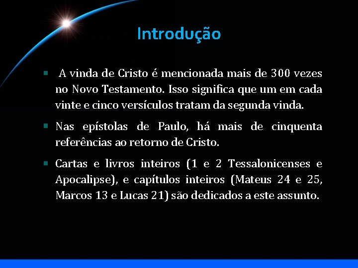 Introdução A vinda de Cristo é mencionada mais de 300 vezes no Novo Testamento.
