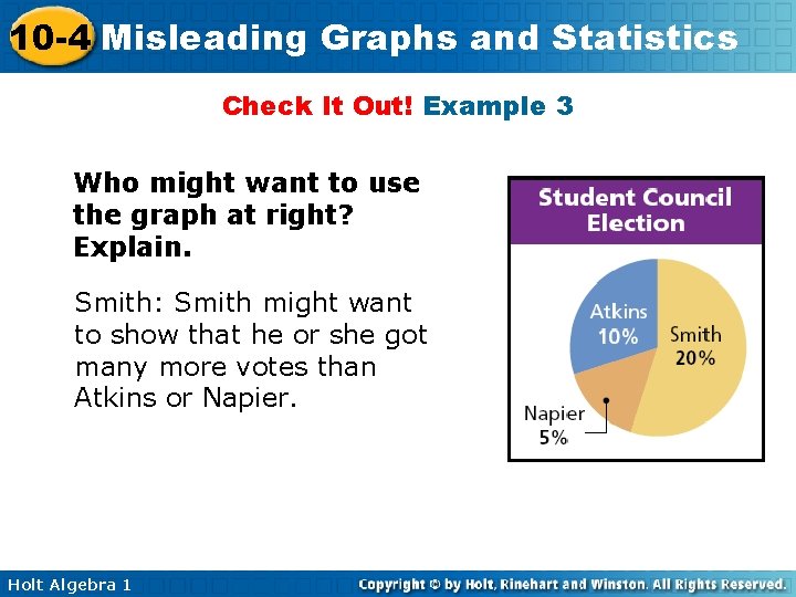 10 -4 Misleading Graphs and Statistics Check It Out! Example 3 Who might want