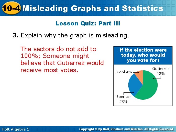 10 -4 Misleading Graphs and Statistics Lesson Quiz: Part III 3. Explain why the