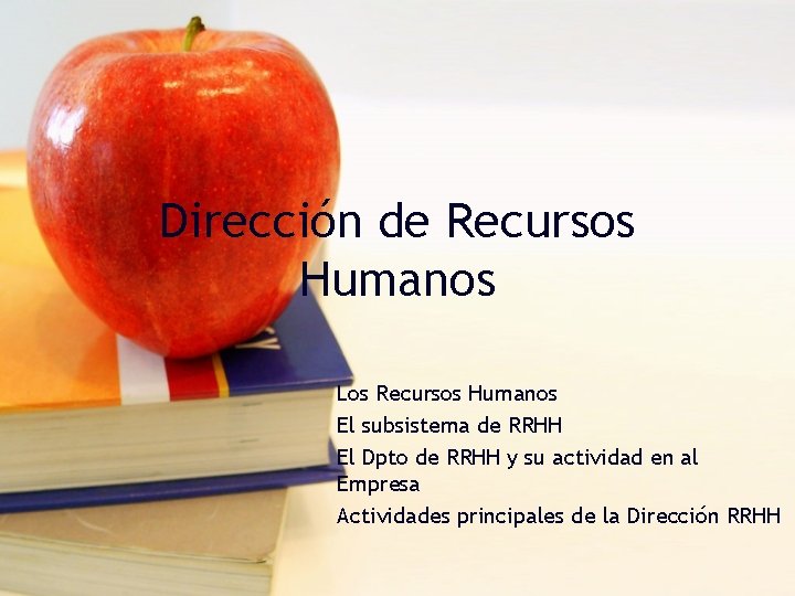 Dirección de Recursos Humanos Los Recursos Humanos El subsistema de RRHH El Dpto de