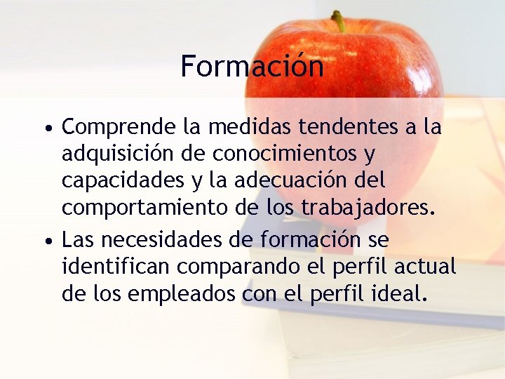 Formación • Comprende la medidas tendentes a la adquisición de conocimientos y capacidades y