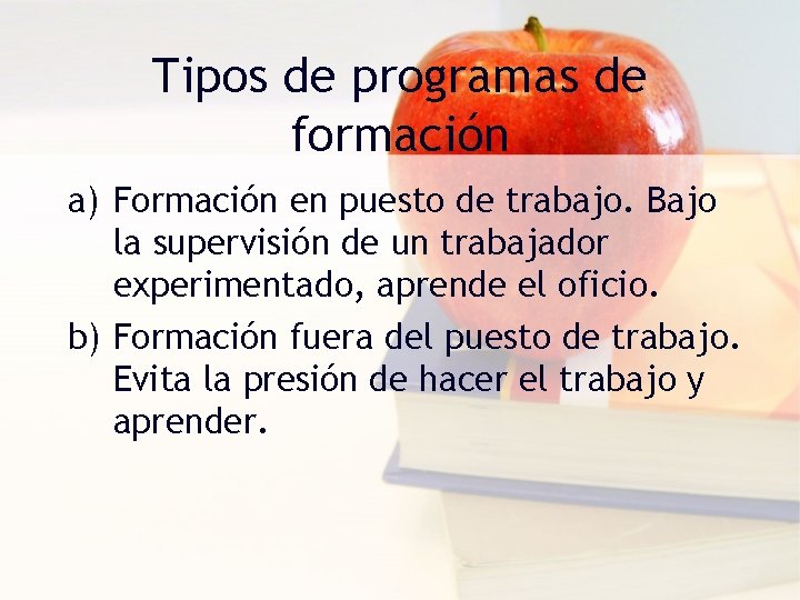 Tipos de programas de formación a) Formación en puesto de trabajo. Bajo la supervisión
