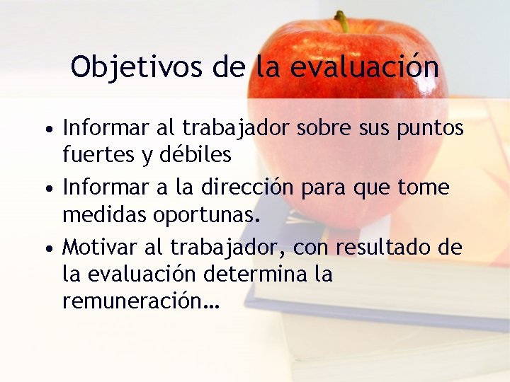 Objetivos de la evaluación • Informar al trabajador sobre sus puntos fuertes y débiles