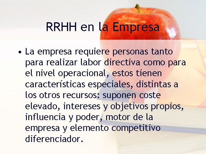 RRHH en la Empresa • La empresa requiere personas tanto para realizar labor directiva