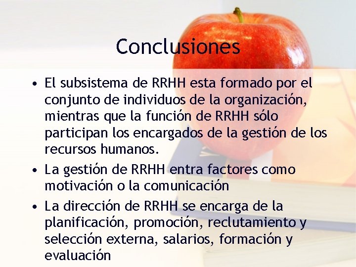 Conclusiones • El subsistema de RRHH esta formado por el conjunto de individuos de