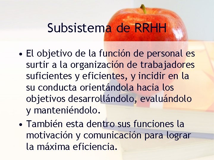 Subsistema de RRHH • El objetivo de la función de personal es surtir a