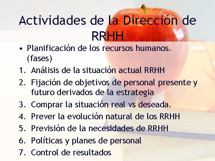 Actividades de la Dirección de RRHH • Planificación de los recursos humanos. (fases) 1.