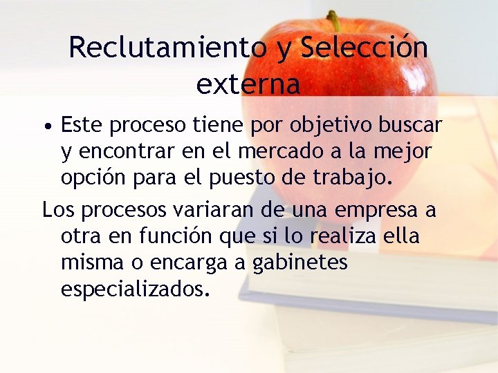Reclutamiento y Selección externa • Este proceso tiene por objetivo buscar y encontrar en