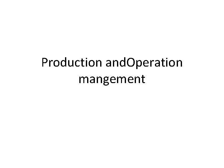 Production and. Operation mangement 