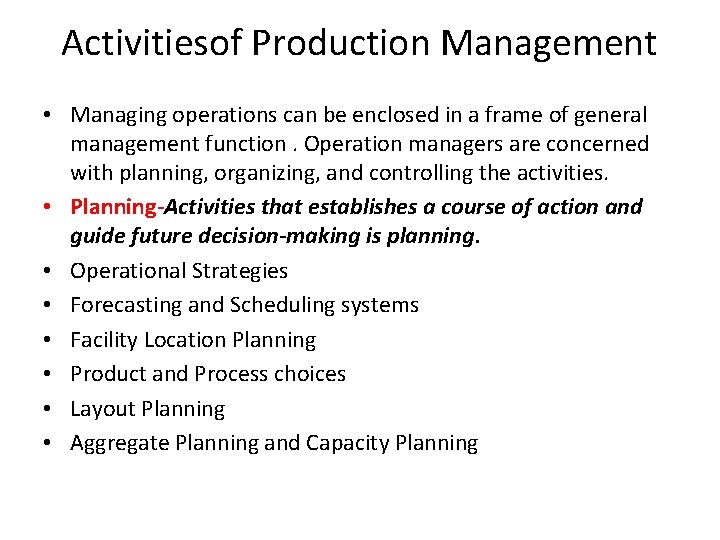 Activitiesof Production Management • Managing operations can be enclosed in a frame of general