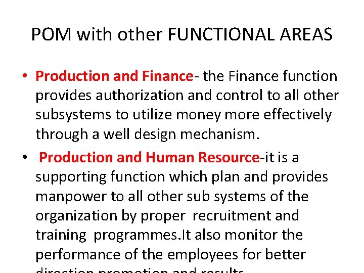 POM with other FUNCTIONAL AREAS • Production and Finance- the Finance function provides authorization