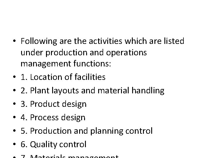  • Following are the activities which are listed under production and operations management