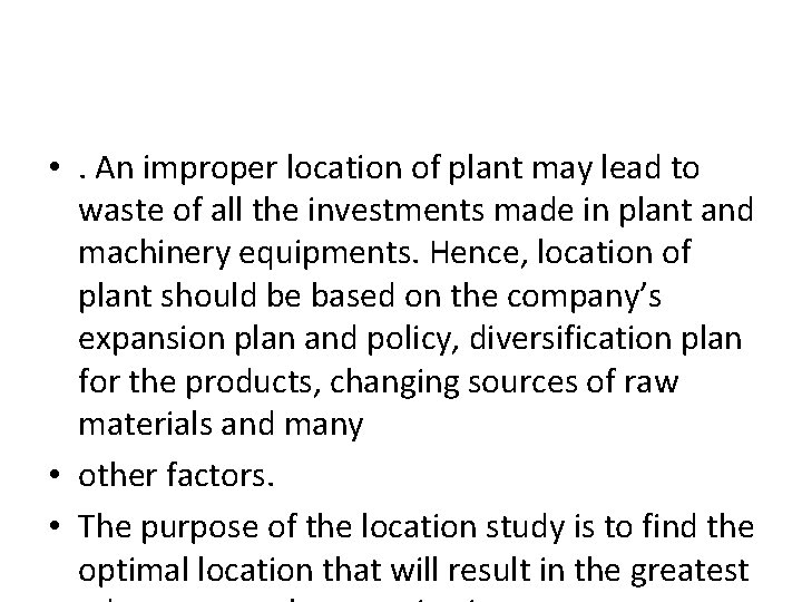  • . An improper location of plant may lead to waste of all