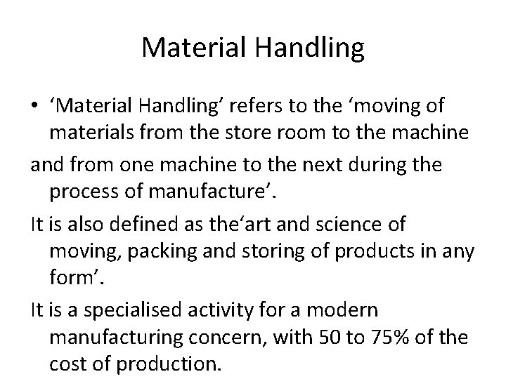 Material Handling • ‘Material Handling’ refers to the ‘moving of materials from the store